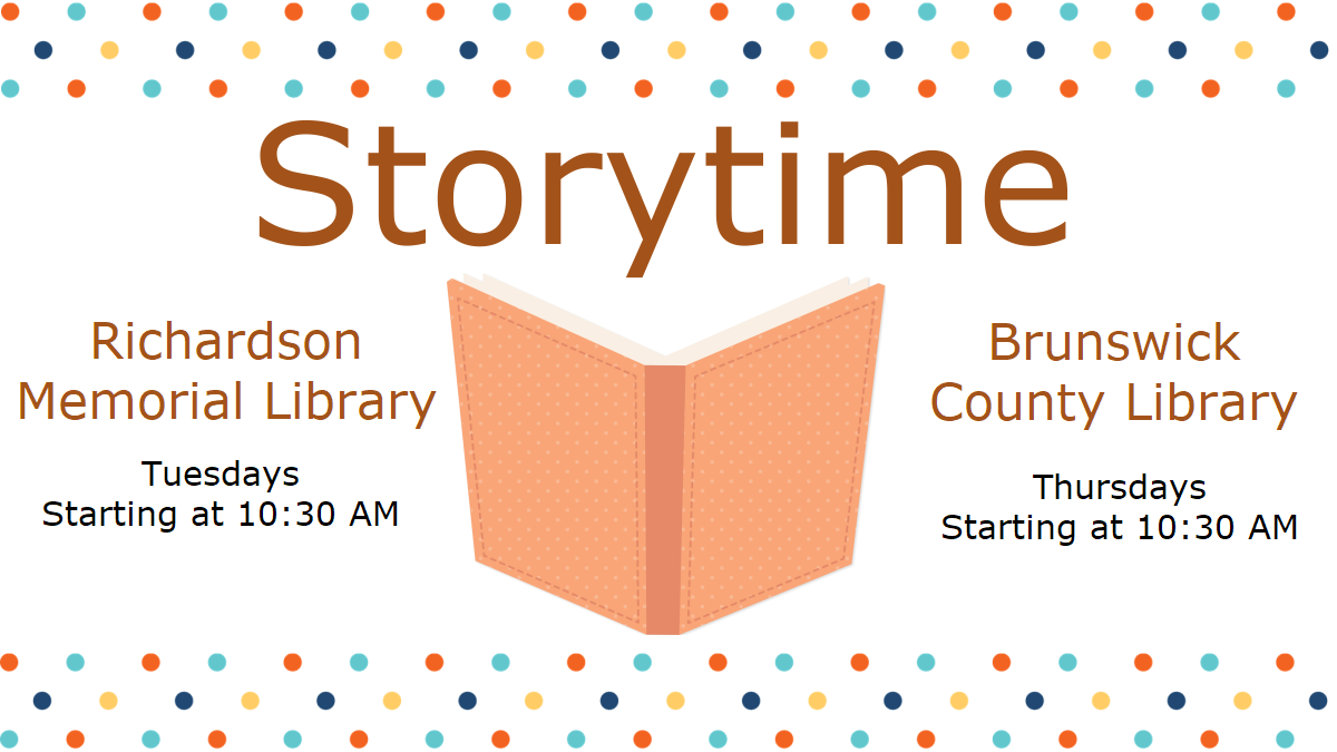 Storytime details: Tuesdays at 10:30 AM at Richardson Memorial Library, and Thursdays at 10:30 AM at Brunswick County Library.